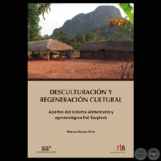 DESCULTURACIÓN Y REGENERACIÓN CULTURAL - APORTES DEL SISTEMA ALIMENTARIO Y AGROECOLÓGICO PAÎ-TAVYTERÂ (MARCOS GLAUSER ORTIZ)