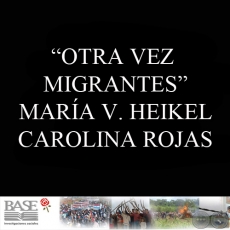 OTRA VEZ MIGRANTES (MARÍA VICTORIA HEIKEL y CAROLINA ROJAS BAHR)