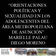 ORIENTACIONES POLÍTICAS Y SEXUALIDAD EN LOS ADOLESCENTES DEL ÁREA METROPOLITANA DE ASUNCIÓN - MARIELLE PALAU y DIEGO MORENO
