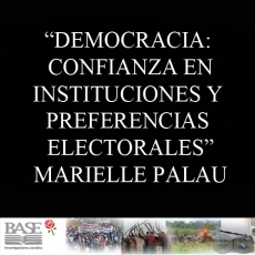 DEMOCRACIA: CONFIANZA EN INSTITUCIONES Y PREFERENCIAS ELECTORALES - MARIELLE PALAU