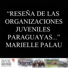 RESEÑA DE LAS ORGANIZACIONES JUVENILES PARAGUAYAS Y SUS PRINCIPALES TENSIONES - MARIELLE PALAU