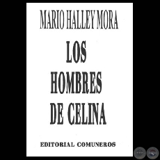 LOS HOMBRES DE CELINA (Novela de MARIO HALLEY MORA)