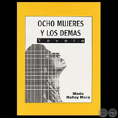 OCHO MUJERES Y LOS DEMÁS (Novela de MARIO HALLEY MORA)