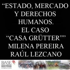 ESTADO, MERCADO Y DERECHOS HUMANOS. EL CASO CASA GRÜTTER (MILENA PEREIRA FUKUOKA y RAÚL LEZCANO)