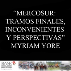 MERCOSUR: TRAMOS FINALES, INCONVENIENTES Y PERSPECTIVAS - MYRIAM YORE