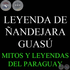 LEYENDA DEL ANDEJARA GUAS O SEOR DE LOS MILAGROS DE CAPILLA GUAS, HOY PIRIBEBUY - Versin de DIONISIO M. GONZLEZ TORRES