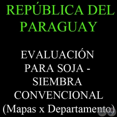 EVALUACIÓN PARA SOJA - SIEMBRA CONVENCIONAL - REPÚBLICA DEL PARAGUAY