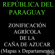 ZONIFICACIÓN AGRÍCOLA DE LA CAÑA DE AZUCAR - REPÚBLICA DEL PARAGUAY