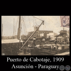 PUERTO DE CABOTAGE, ASUNCIÓN 1909 - Editor J.K. - TARJETA POSTAL DEL PARAGUAY