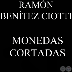 MONEDAS CORTADAS (Estudio de RAMN BENTEZ CIOTTI)