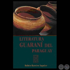LITERATURA GUARAN DEL PARAGUAY (Obra de RUBEN BAREIRO SAGUIER)