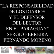 LA RESPONSABILIDAD DE LOS DIARIOS Y EL DEFENSOR DEL LECTOR EN EL PARAGUAY (SERGIO FERREIRA y FERNANDO MORENO)