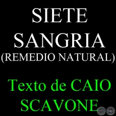 SIETE SANGRIA (REMEDIO NATURAL) - Texto de CAIO SCAVONE