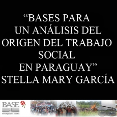 BASES PARA UN ANLISIS DEL ORIGEN DEL TRABAJO SOCIAL EN PARAGUAY (STELLA MARY GARCA)