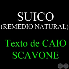 SUICO (REMEDIO NATURAL) - Texto de CAIO SCAVONE