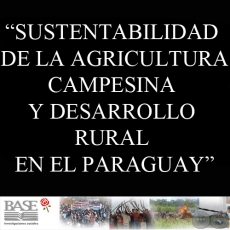 SUSTENTABILIDAD DE LA AGRICULTURA CAMPESINA Y DESARROLLO RURAL EN EL PARAGUAY