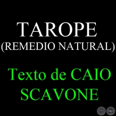 TAROPE (REMEDIO NATURAL) - Texto de CAIO SCAVONE