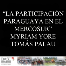 LA PARTICIPACIÓN PARAGUAYA EN EL MERCOSUR - MYRIAM YORE y TOMÁS PALAU
