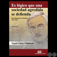 ES LÓGICO QUE UNA SOCIEDAD AGREDIDA SE DEFIENDA - Recopilación de artículos 2003-2007 de TOMÁS PALAU VILADESAU 