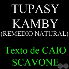 TUPASY KAMBY (REMEDIO NATURAL) - Texto de CAIO SCAVONE