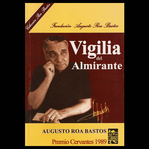 VIGILIA DEL ALMIRANTE. Novela de AUGUSTO ROA BASTOS